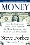 Money: How the Destruction of the Dollar Threatens the Global Economy &ndash; and What We Can Do About It