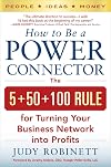 How to Be a Power Connector: The 5 50 100 Rule for Turning Your Business Network into Profits