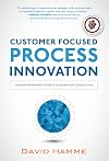 Customer Focused Process Innovation: Linking Strategic Intent to Everyday Execution