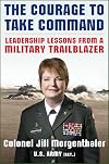 The Courage to Take Command: Leadership Lessons from a Military Trailblazer