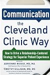 Communication the Cleveland Clinic Way: How to Drive a Relationship-Centered Strategy for Exceptional Patient Experience