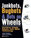 JunkBots, Bugbots, and Bots on Wheels: Building Simple Robots With BEAM Technology