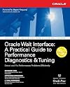 Oracle Wait Interface: A Practical Guide to Performance Diagnostics & Tuning