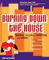 Burning Down the House: Ripping, Recording, Remixing, and More!