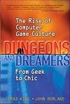 Dungeons and Dreamers: The Rise of Computer Game Culture from Geek to Chic