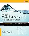 Microsoft SQL Server 2005: A Beginner''s Guide (Beginner's Guide (Osborne Mcgraw Hill))