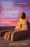 Frauds, Myths, and Mysteries: Science and Pseudoscience in Archaeology