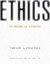 Ethics in Medical Coding: Theory and Practice