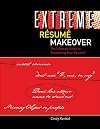 Extreme Resume Makeover: The Ultimate Guide to Renovating Your Resume