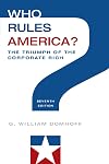 Who Rules America? The Triumph of the Corporate Rich
