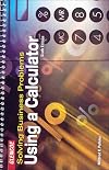 Solving Business Problems Using A Calculator Student Text