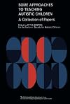 Some approaches to teaching autistic children : a collection of papers
