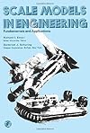Scale models in engineering : fundamentals and applications