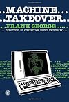 Machine takeover : the growing threat to human freedom in a computer-controlled society