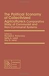 The political economy of collectivized agriculture : a comparative study of communist and non-communist systems