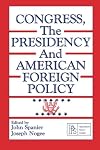 Congress, the Presidency, and American foreign policy