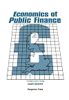 Economics of public finance : an economic analysis of government expenditure and revenue in the United Kingdom