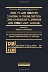 Proceedings of the International Symposium on Quality and Process Control in the Reduction and Casting of Aluminum and O