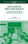 New citizens for a new society : the institutional origins of mass schooling in Sweden