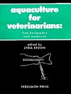 Aquaculture for Veterinarians, Fish Husbandry and Medicine