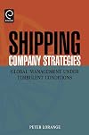 Shipping Company Strategies: Global Management under Turbulent Conditions