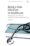 Being a Solo Librarian in Healthcare: Pivoting for 21st Century Healthcare Information Delivery