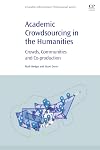 Academic crowdsourcing in the humanities : crowds, communities and co-production