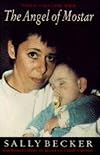 The Angel of Mostar: One Woman's Fight to Rescue Children in Bosnia