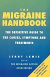 The Migraine Handbook: The Definitive Guide to the Causes, Symptoms and Treatments
