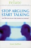 Stop Arguing, Start Talking: The 10 Point Plan for Couples in Conflict (Relate)