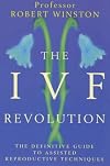 The IVF Revolution: Definitive Guide to Assisted Reproductive Techniques