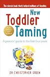 New Toddler Taming: A Parents' Guide to the First Four Years