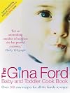 The Gina Ford Baby & Toddler Cook Book: Over 100 easy recipes for all the family to enjoy