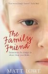The Family Friend: Sometimes the danger is closer than you think