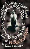 You Cannot Live as I Have Lived and Not End Up Like This: The Thoroughly Disgraceful Life and Times of Willie Donaldson