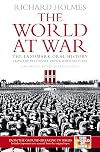 The World at War: The Landmark Oral History from the Previously Unpublished Archives