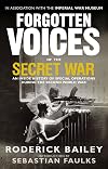 Forgotten voices of the secret war : an inside history of special operations during the Second World War
