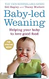 Baby-led Weaning: Helping Your Baby To Love Good Food