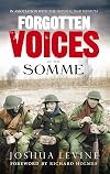 Forgotten Voices of the Somme: The Most Devastating Battle of the Great War in the Words of Those Who Survived