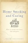 Home Smoking and Curing: How to Smoke-Cure Meat, Fish and Game