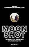 Moonshot: The Inside Story of Mankind's Greatest Adventure