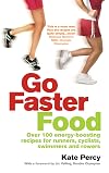 Go Faster Food: Over 100 Energy-boosting Recipes for Runners, Cyclists, Swimmers and Rowers