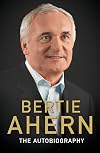 Bertie Ahern: The Autobiography