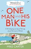 One Man and His Bike: A Life-changing Journey All the Way Around the Coast of Britain
