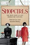 Shopgirls: True Stories of Friendship, Hardship and Triumph From Behind the Counter