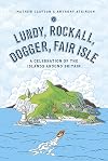 Lundy, Rockall, Dogger, Fair Isle: A Celebration of the Islands Around Britain