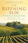 The Ripening Sun: One Woman and the Creation of a Vineyard