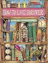 How to Live Forever