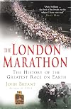 The London Marathon: The History of the Greatest Race On Earth
