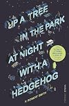 Up a Tree at Night in the Park with a Hedgehog